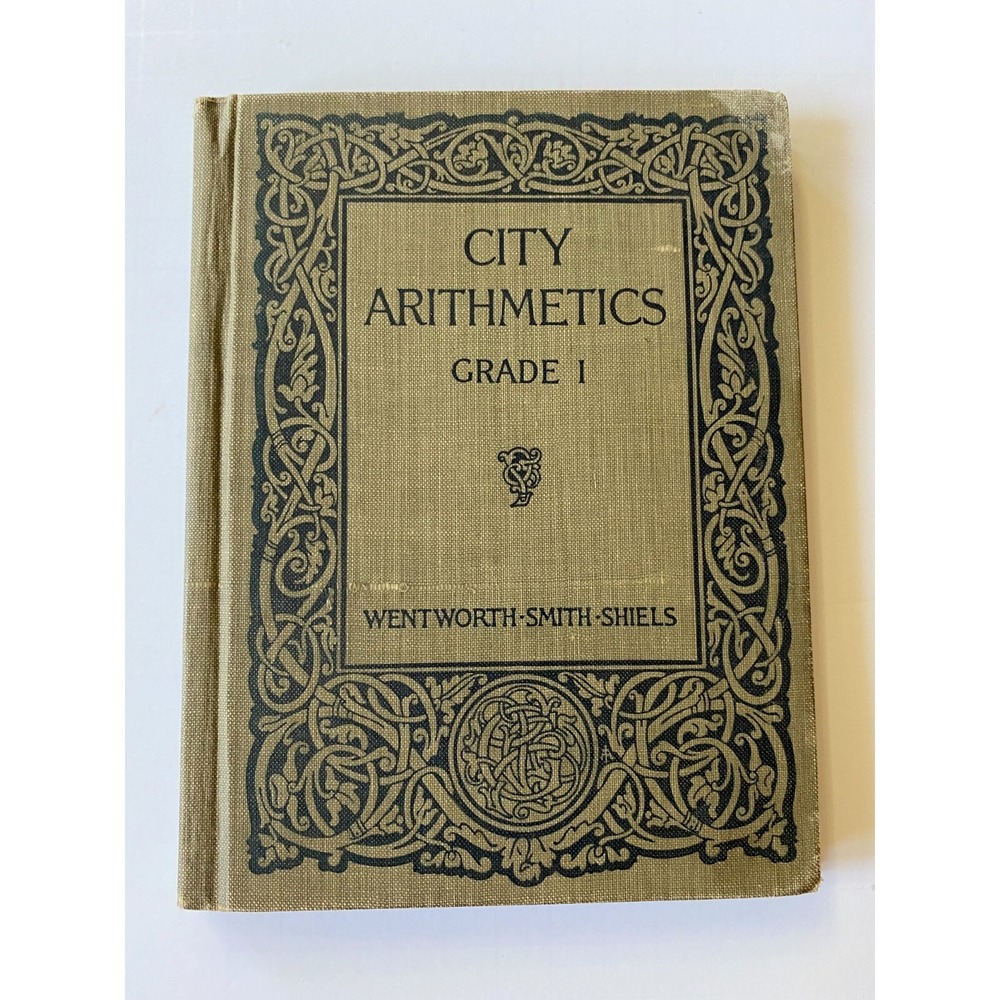Antique 1917 City Arithmetics Grade I by Wentworth Smith & Shiels